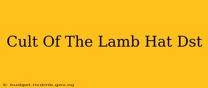 Cult Of The Lamb Hat Dst