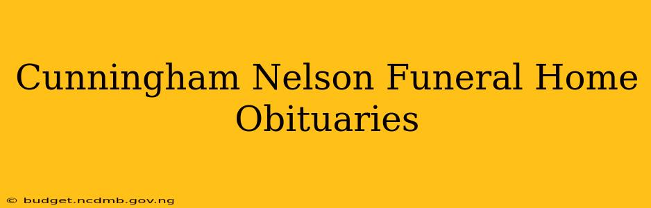 Cunningham Nelson Funeral Home Obituaries