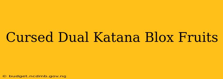 Cursed Dual Katana Blox Fruits