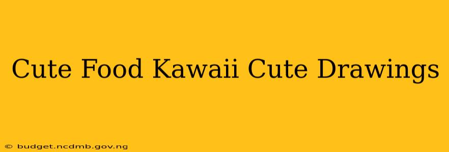 Cute Food Kawaii Cute Drawings