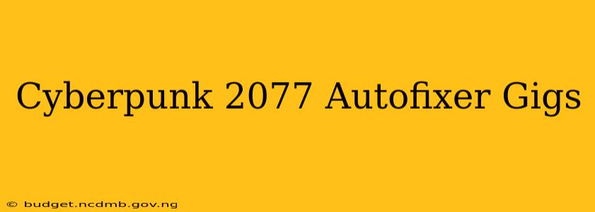 Cyberpunk 2077 Autofixer Gigs