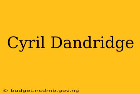 Cyril Dandridge