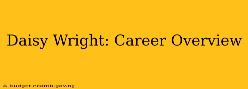 Daisy Wright: Career Overview