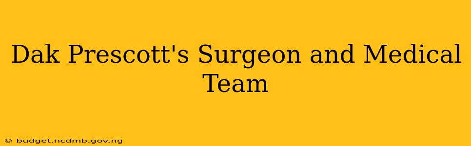 Dak Prescott's Surgeon and Medical Team