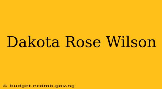 Dakota Rose Wilson