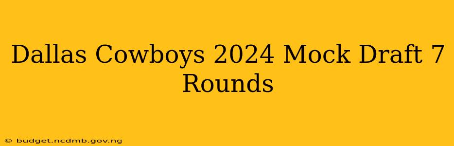 Dallas Cowboys 2024 Mock Draft 7 Rounds