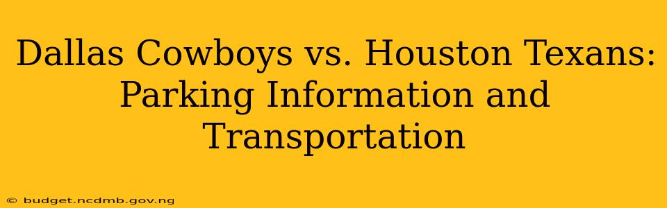 Dallas Cowboys vs. Houston Texans: Parking Information and Transportation