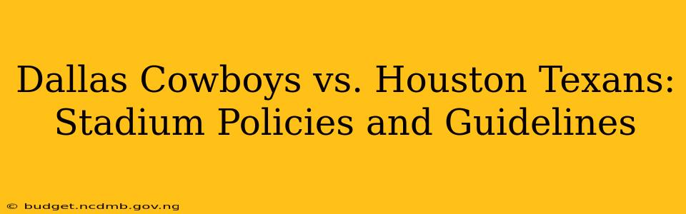 Dallas Cowboys vs. Houston Texans: Stadium Policies and Guidelines