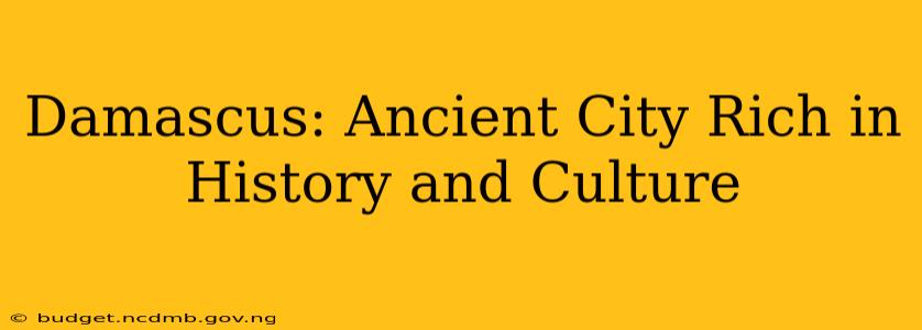 Damascus: Ancient City Rich in History and Culture