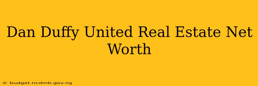 Dan Duffy United Real Estate Net Worth