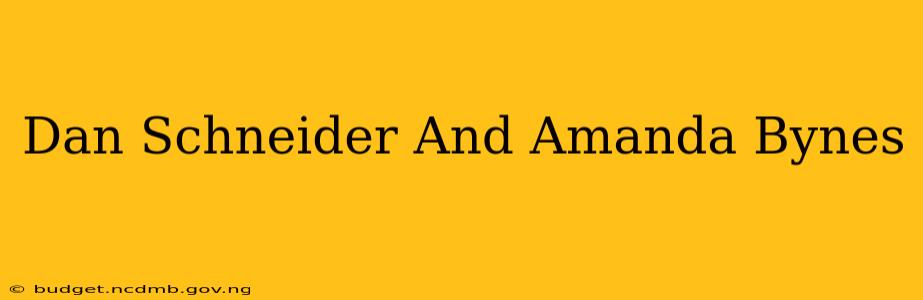 Dan Schneider And Amanda Bynes
