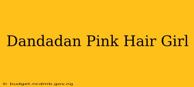 Dandadan Pink Hair Girl