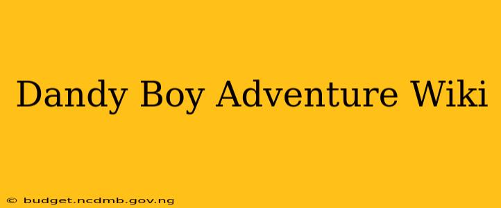 Dandy Boy Adventure Wiki