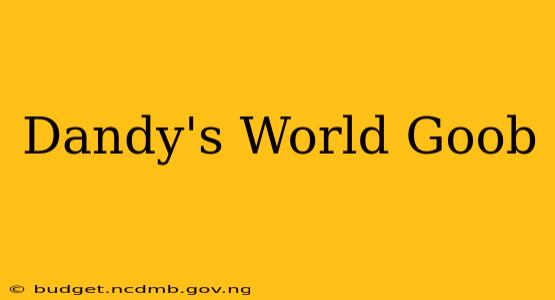 Dandy's World Goob
