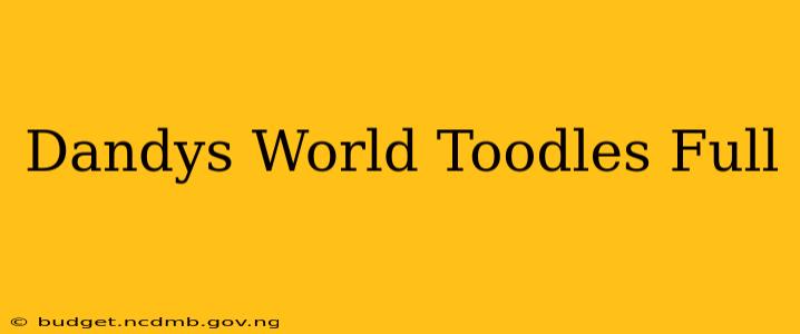 Dandys World Toodles Full