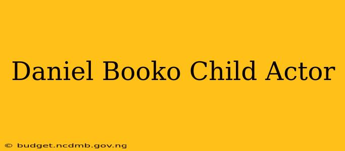 Daniel Booko Child Actor