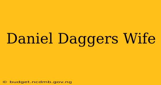 Daniel Daggers Wife