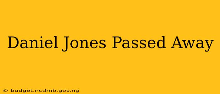 Daniel Jones Passed Away