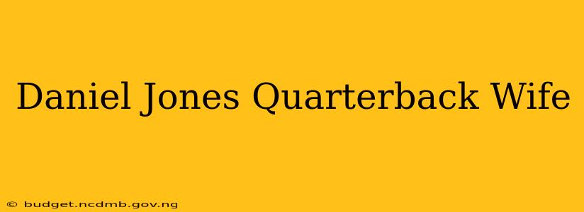 Daniel Jones Quarterback Wife