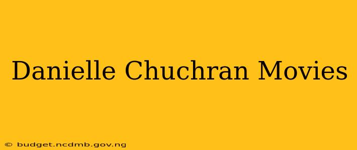 Danielle Chuchran Movies