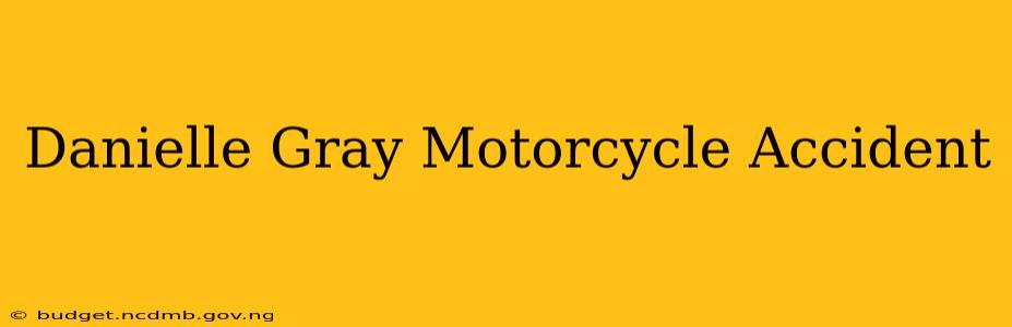 Danielle Gray Motorcycle Accident