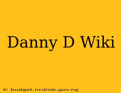 Danny D Wiki