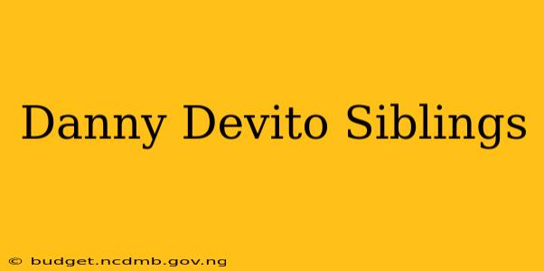Danny Devito Siblings