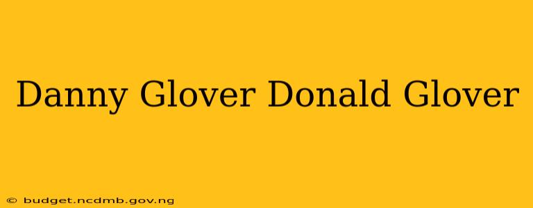 Danny Glover Donald Glover