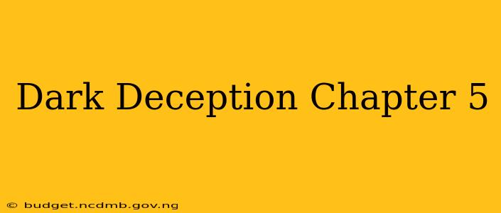 Dark Deception Chapter 5