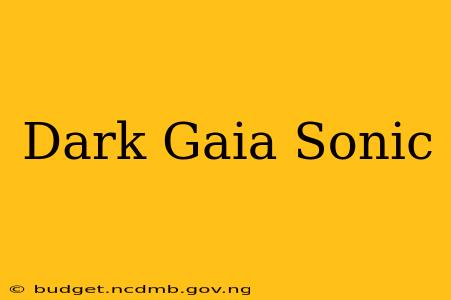 Dark Gaia Sonic