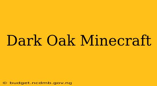 Dark Oak Minecraft
