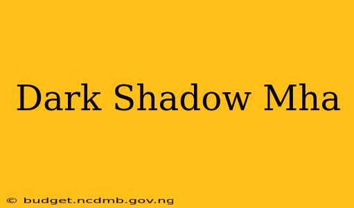 Dark Shadow Mha
