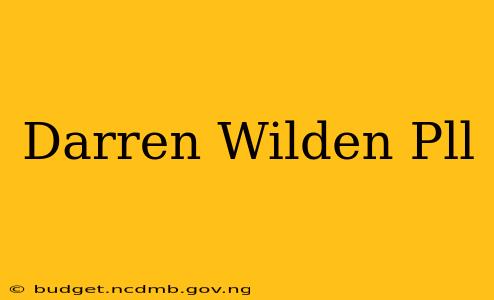 Darren Wilden Pll