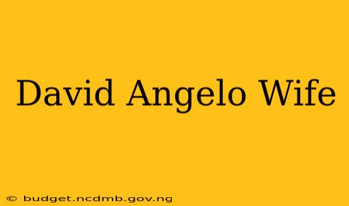 David Angelo Wife