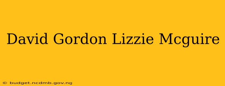 David Gordon Lizzie Mcguire
