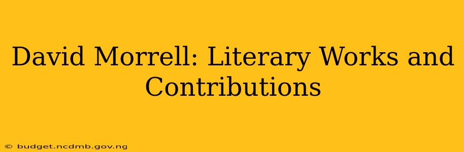 David Morrell: Literary Works and Contributions