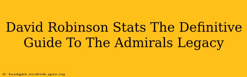 David Robinson Stats The Definitive Guide To The Admirals Legacy