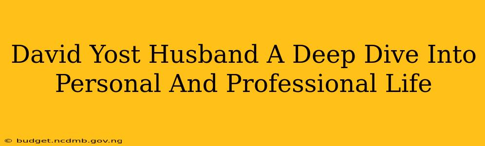 David Yost Husband A Deep Dive Into Personal And Professional Life
