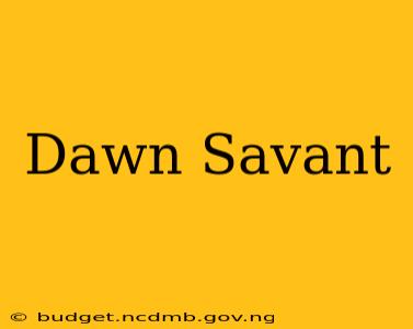 Dawn Savant