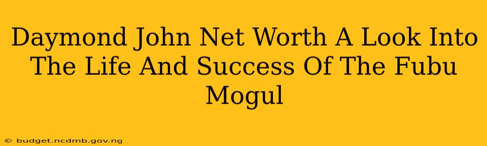 Daymond John Net Worth A Look Into The Life And Success Of The Fubu Mogul
