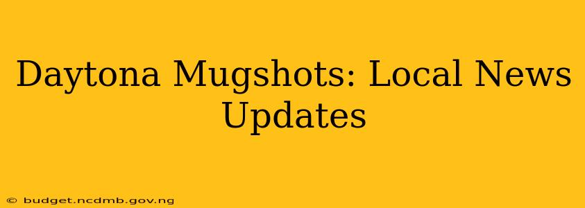 Daytona Mugshots: Local News Updates