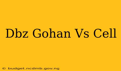 Dbz Gohan Vs Cell
