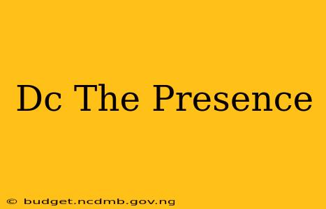 Dc The Presence