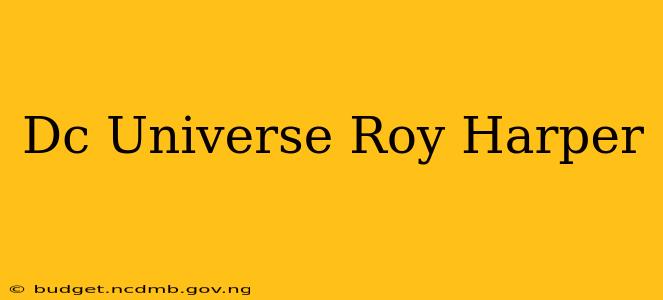 Dc Universe Roy Harper