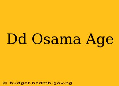 Dd Osama Age