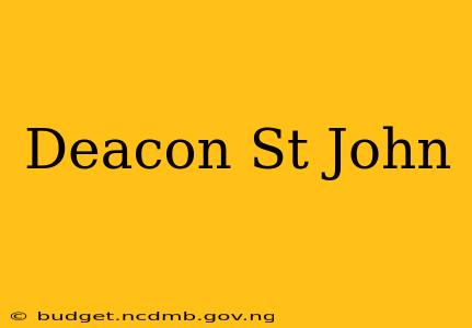 Deacon St John