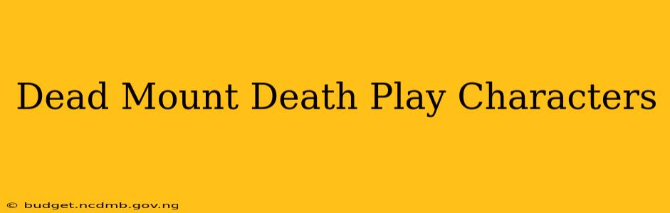 Dead Mount Death Play Characters