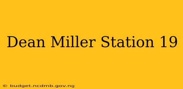 Dean Miller Station 19