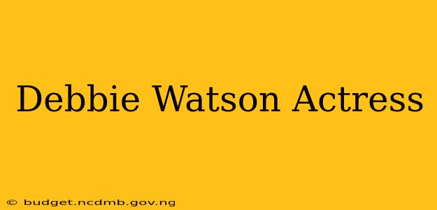 Debbie Watson Actress
