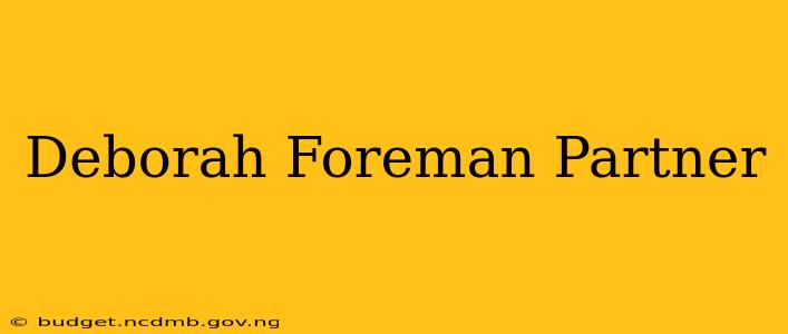 Deborah Foreman Partner